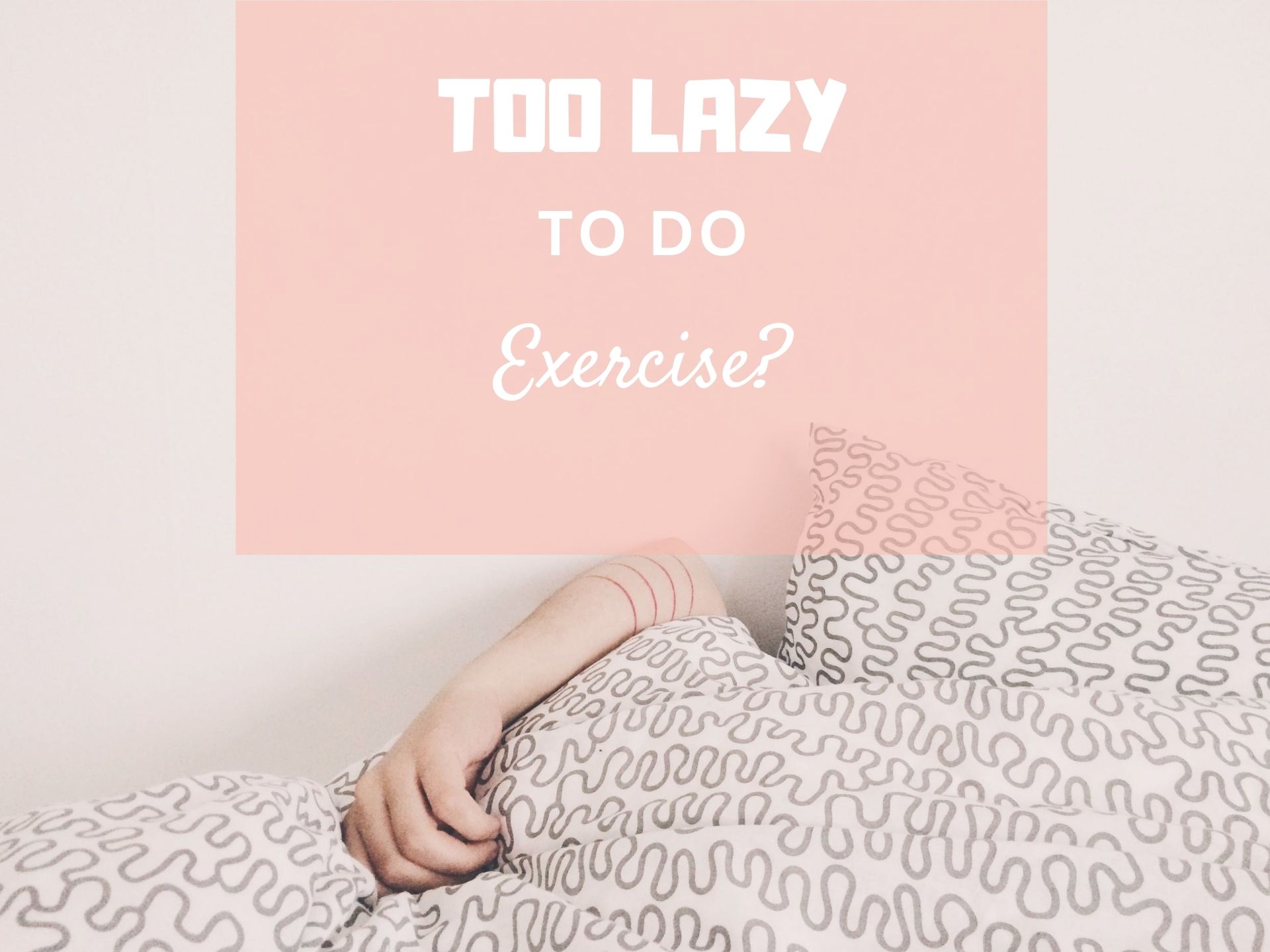Lazy to do exercise