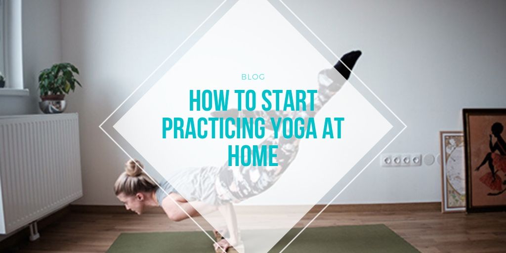 How To Start Practicing Yoga At Home